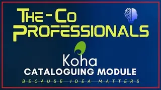 Koha Cataloguing Module - All in One | The CoProfessionals [LIS] | Koha Tutorials