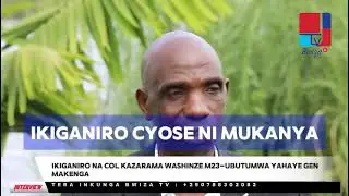 colonel kazarama washinze M23 ubutumwa yageneye gen Makenga @M23 @Luck_Desire1