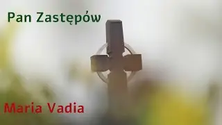 Pan Zastępów - Maria Vadia
