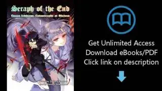 Download Seraph of the End, 1: Guren Ichinose: Catastrophe at Sixteen [P.D.F]