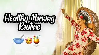 Healthy Morning Routine - Productive And Self Care Habits | Ashnoor Kaur