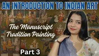 An Introduction To Indian Art || The Manuscript Painting Tradition || Part-3 || line by line explain