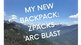 PCT Section Hike Gear Picks: My New Pack (Zpacks Arc Blast)