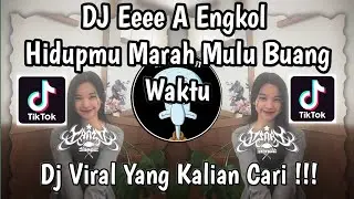 DJ EEEE A ENGKOL HIDUPMU MARAH MARAH MULU BUANG BUANG WAKTU VIRAL TIKTOK TERBARU 2026 !