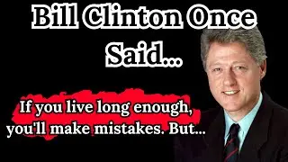 Bill Clinton Once Said -  Motivational | Inspirational quotes