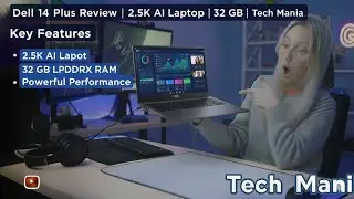 Dell 14 Plus Review | 2.5K AI Laptop | 32 GB LPDDR5X | Tech Mania