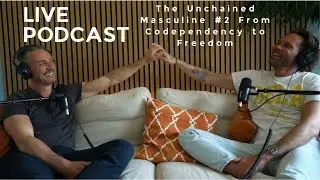 The Unchained Masculine - From Codependency to Freedom: Nervous System & Relationship Liberation