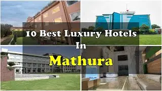10 Best Luxury Hotels and Resorts In Mathura | मथुरा में महंगे होटल