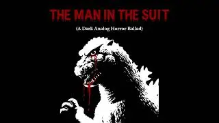 The Man In The Suit (A Dark Analog Horror Ballad)