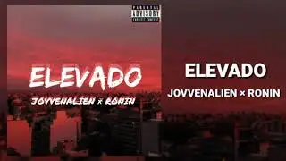 ELEVADO Jovven-Alien x Ronin (prodbysaltabeats)
