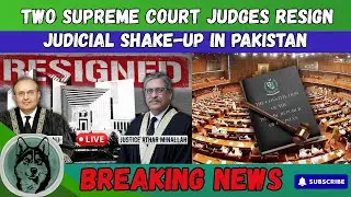Two Supreme Court Judges Resign Over 27th Amendment | Judicial Shake-Up in Pakistan | WolfTimes