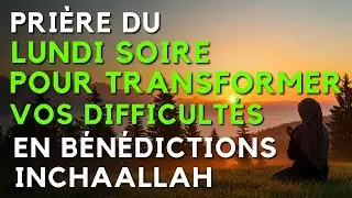 La Pri&egrave;re Miraculeuse du Lundii Soire &ndash; Pour Ouvrir les Portes du Succ&egrave;s et de la Paix Int&eacute;rieure !