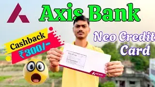 Axis Bank Neo Credit Card Unboxing Everything Explain Cashback, Offers & More!