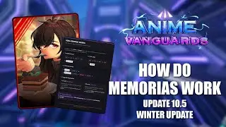 How Memorias Work and The Impact Will They Have on Old & New Units in Anime Vanguards Update 10.5