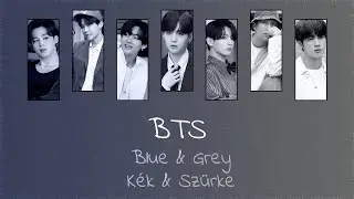 BTS - Blue & Grey (Han | Rom | Hunsub.) [SZÍNKÓDOLVA]