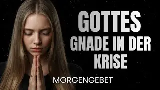 Dieses Gebet Wird Dein Herz Heute Transformieren – Gott Kämpft Für Dich