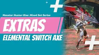 Сборки Essential Elemental Switch Axe: Все стихии! | Monster Hunter Rise: Серия Mixed Set: ДОПОЛНИТЕЛЬНО