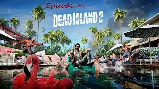 Tuesday Lets Play Dead Island 2 Episode 30: The Trials