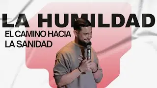 La humildad: el camino hacia la sanidad│David Jiménez