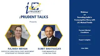 iPrudent Talks: LIC MF Consumption NFO & Market Outlook | Sumit Bhatnager (Fund Manager, LIC MF)