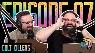 EP 07: Cult Killers | Homocide True Crime Podcast