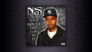 Your Mouth Got You In It - Nas (REMASTERED) Unreleased