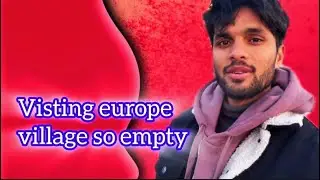 Visiting Europe village . So empty 😔😔