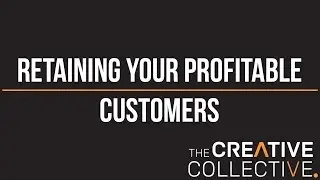 Retaining Your Profitable Customers