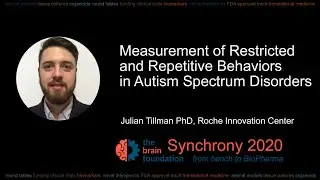 Measurement of Restricted and Repetitive Behaviors in ASD &ndash; Julian Tillman PhD, Roche @Synchrony2020