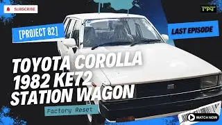 Project 82 | Toyota Corolla 1982 KE72 Station Wagon | Factory Reset - EP 2 [LAST] | PAT |PATWorkshop
