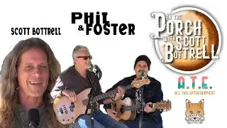 On the Porch w/ Scott Bottrell feat Phil and Foster
