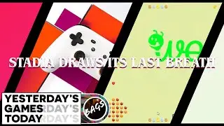STADIA Is Dead | Yesterday's Games Today