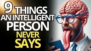 🌟 9 THINGS THAT A SMART PERSON NEVER SAYS | Psychology and Inspiration 🌟