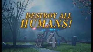 Destroy All Humans! #4 прохождение