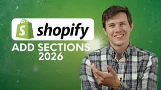 How to Add Different Kinds of Sections to Your Shopify Website: 2026 Guide