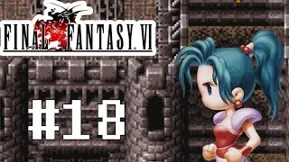 Честно хз что дальше | Final Fantasy 6 | #18