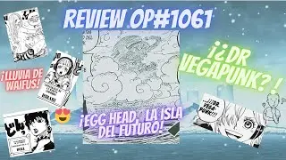 Review OP #1061 &iexcl;Egg Head, La isla del futuro!, &iexcl;Lluvia de Waifus! y &iexcl;&iquest;Se revela Vegapunk?!