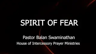 Spirit of Fear | Pastor Balan Swaminathan