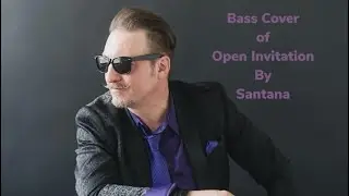 Bass Cover of Open Invitation by Santana