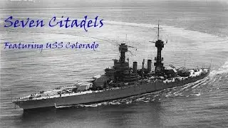 Presenting Akira Colorado's Seven Citadels - Featuring USS Colorado