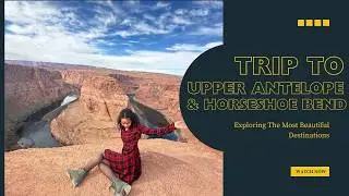 Dallas to Sacramento Road Trip | Part 2: Upper Antelope & Horseshoe Bend