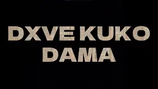 DAMA - Dxve Ft kUkO (Video Lyric)