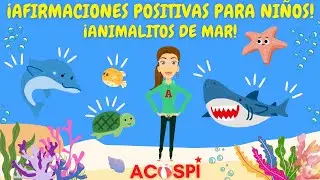 Afirmaciones Positivas para Niños y Niñas | Animales Marinos + Autoestima Infantil | ACOSPI