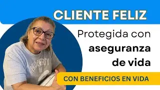 Cliente Maria Quezada Feliz con su Aseguranza con Beneficios en Vida