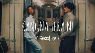 Kangna tera ni  ( speed up ) | ABEER ARORA | speed beats