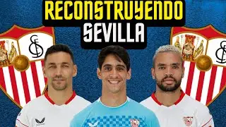 ⚡RECONSTRUYENDO al SEVILLA⚡Fichajes Realistas | FIFA 23