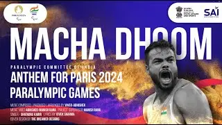 Macha Dhoom - Official Anthem for Indian Paralympic Athletes | Cheer4Bharat 🇮🇳