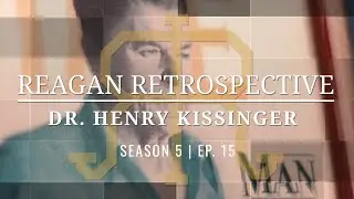 Reagan Retrospective (Season 5) Ep 15 – Dr. Henry Kissinger