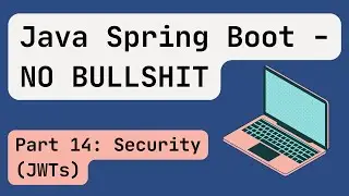 Java Spring Boot [2024] Part 14: Spring Security (JWTs)