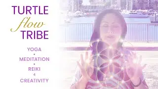 Welcome To Turtle Flo Tribe - Yoga Meditation Reiki for Empaths to Create Your Best Life